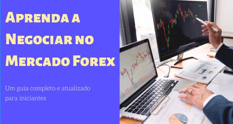 Aprenda a Negociar no Mercado Forex: Guia detalhado para iniciantes.